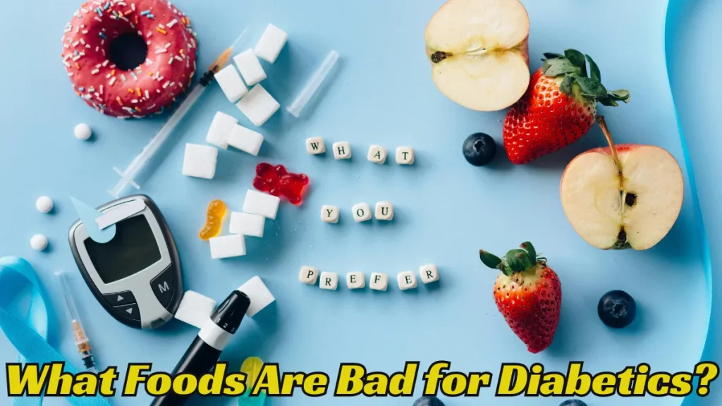 What Foods Are Bad for Diabetics